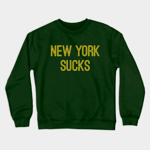 New York Sucks (Gold Text) Crewneck Sweatshirt by caknuck